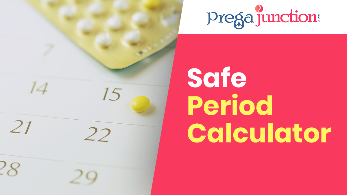 Safe Days Calculator | Safe Period Calculator - Pregajunction